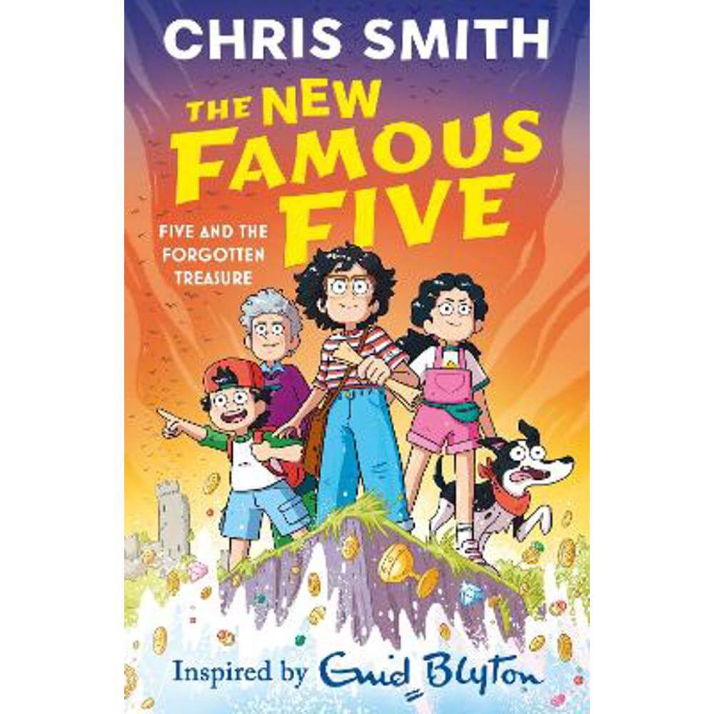 The New Famous Five: Five and the Forgotten Treasure: Book One in the thrilling new adventure series by Chris Smith, inspired by Enid Blyton (Paperback)